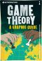 [Introducing ... A Graphic Guide Series 01] • Introducing Game Theory · A Graphic Guide